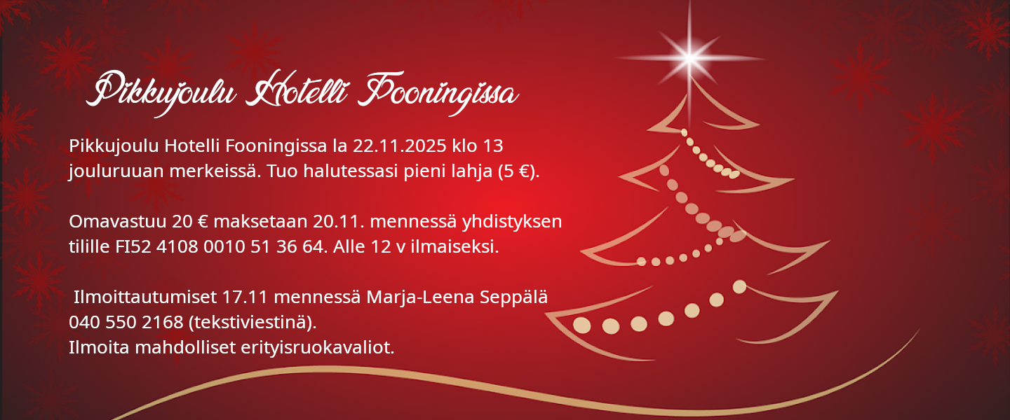 Pikkujoulu Hotelli Fooningissa la 22.11.2025 klo 13. Ilmoittautumiset 17.11 mennessä Marja-Leena Seppälä 040 550 2168 (tekstiviestinä)
